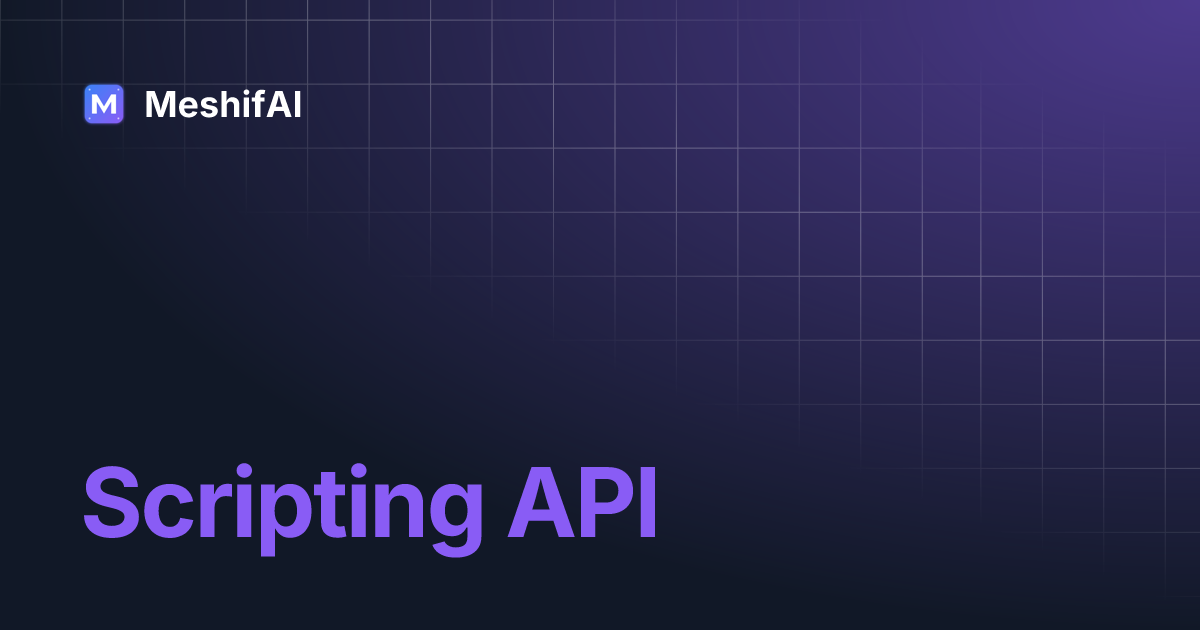 Scripting API | MeshifAI